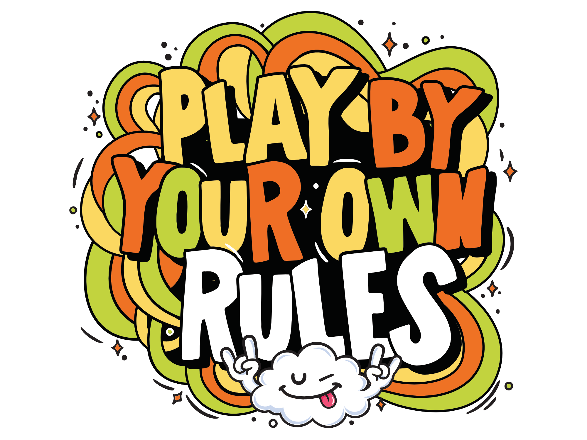 Poster artwork: the words PLAY BY YOUR OWN RULES in Playful Sans, lettered in yellow, orange, lime and white with heavy black shadows, over looping lime, orange and yellow swirls. A winking cloud character sticks out its tongue and throws up hand signs beneath the word RULES.